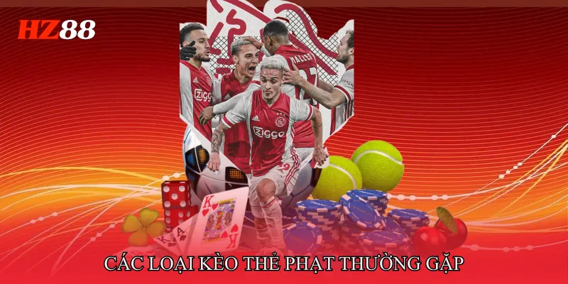Kèo Thẻ Phạt - Nhận Diện Trận Derby Dễ Bùng Nổ Thẻ 3 Các loại Kèo thẻ phạt thường gặp