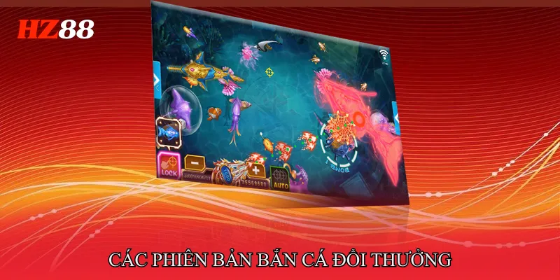 Bắn Cá Đổi Thưởng Là Gì Hé Lộ Sức Hút Giải Trí Đại Dương 4 Các phiên bản Bắn cá đổi thưởng nên trải nghiệm