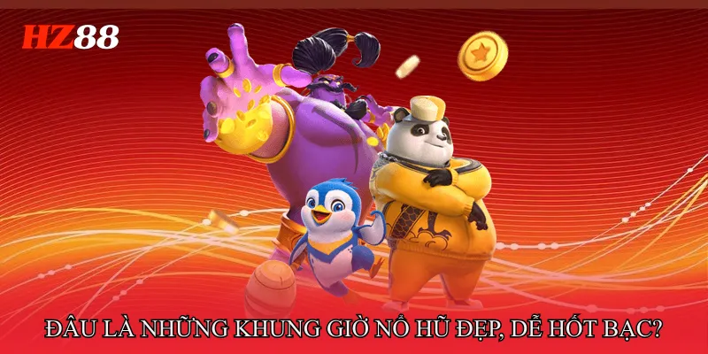 Khung Giờ Nổ Hũ Phân Tích Thời Điểm Vàng Tăng Tỷ Lệ Trúng 3 Đâu là những khung giờ nổ hũ đẹp, dễ hốt bạc?