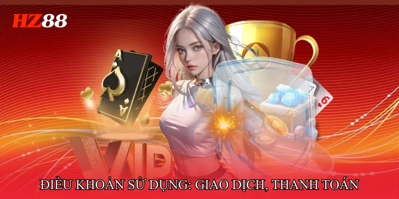 Điều khoản sử dụng 3 Điều khoản sử dụng: Giao dịch, thanh toán & rút tiền