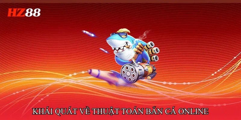 Thuật Toán Bắn Cá Online Và Cách Vận Hành Hệ Thống Game 2 Khái quát về thuật toán bắn cá online