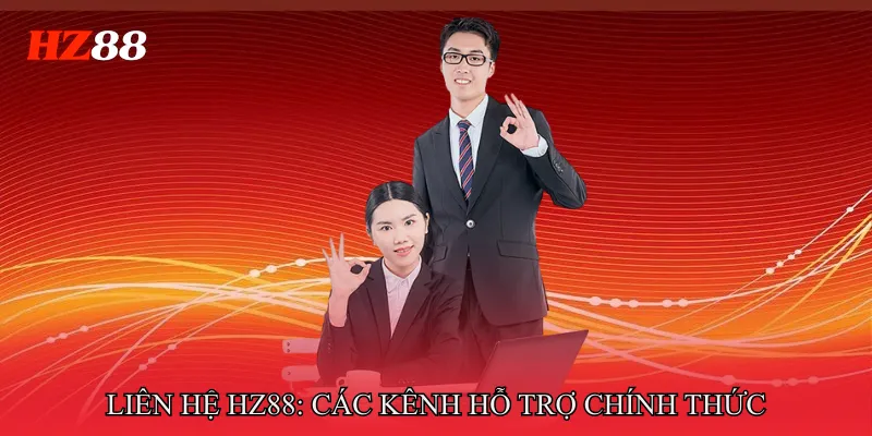 Liên hệ HZ88 2 Liên hệ HZ88: Các kênh hỗ trợ chính thức