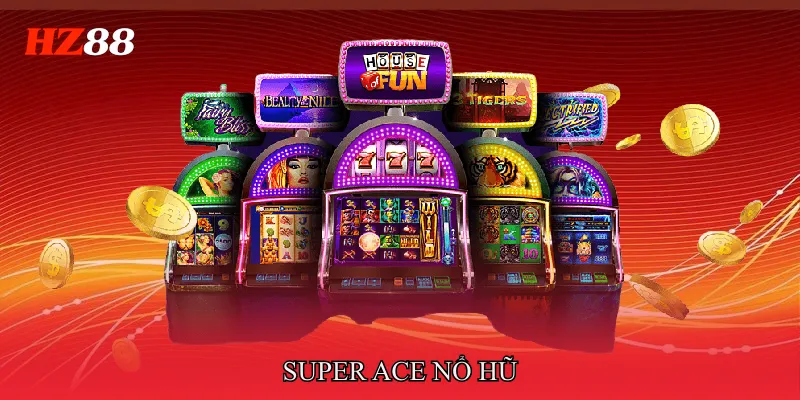 Super Ace Nổ Hũ Hé Lộ Cơ Chế Slot Hiện Đại Đầy Cuốn Hút 4 Super Ace Nổ Hũ