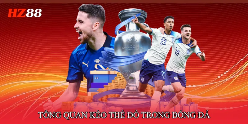 Kèo Thẻ Đỏ - Khi Thẻ Phạt Trở Thành Chìa Khóa Thắng 2 Tổng quan Kèo thẻ đỏ trong bóng đá
